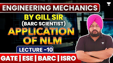L10 | Engineering Mechanics | Application of NLM | GATE ESE BARC ISRO | J S Gill