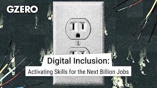 Internet Connectivity & the Need for Digital Inclusion: Access, Training, Skills, Jobs | GZERO Media