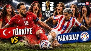 Türkiye Vs Paraguay LIVE FIFA World Cup 2026 Match LIVE | Hakan Çalhanoğlu Vs Julio Enciso | N18G