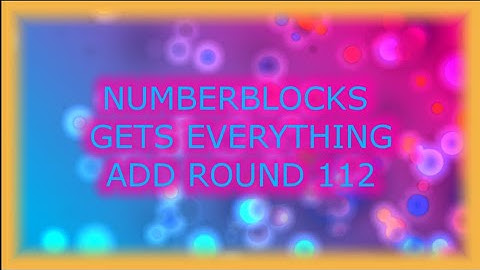 Numberblocks Gets Everything Add Round 112
