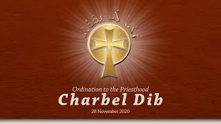Ordination to the Priesthood  of Deacon Charbel Dib | Saturday  28 November 6:00 pm