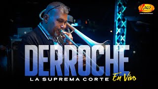 La Suprema Corte -  Derroche (EN VIVO)