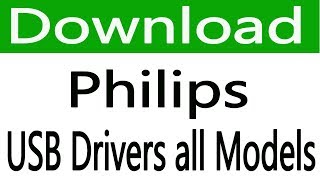 How To Free Download Philips USB Drivers all models