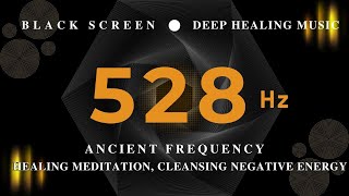 Deep Healing Energy | 528Hz Ancient Frequency | Healing meditation, Cleansing negative energy