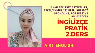 İNGİLİZCE PRATİK 2.DERS - Artikeller, çoğul isimler, kişi zamirleri, iyelik sıfatları