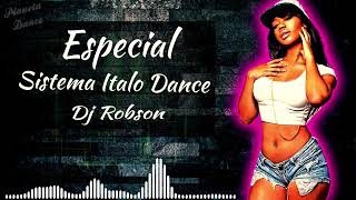 Especial Sistema Italo Dance ( Dj Robson ) Mix And Remixes 