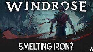 Smetling Iron? - Windrose - Stream 6