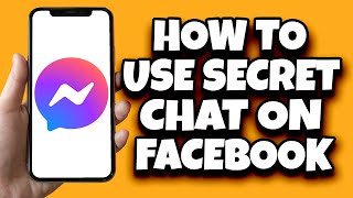 How To Use Secret Conversation On Messenger (Quick Tutorial)