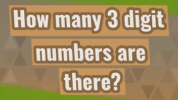 How many 3 digit numbers are there?