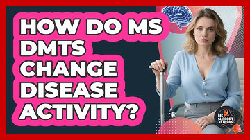 How Do MS DMTs Change Disease Activity?