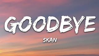 Skan - Goodbye (Lyrics)