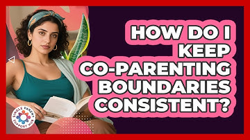 How Do I Keep Co-Parenting Boundaries Consistent?