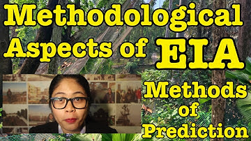 EIA Lecture 5 (Part 3/4) | Methods of Prediction | Methodological - Environmental Impact Assessment