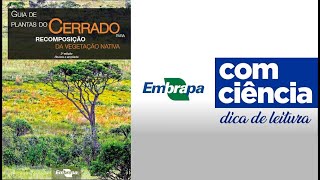 Dica de leitura - Guia de plantas do Cerrado para recomposição da vegetação nativa - 2ª edição