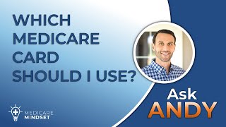 Which Medicare Card Should I Use? [Ask Andy] by Medicare Mindset 236 views 1 year ago 1 minute, 57 seconds