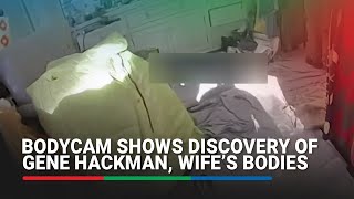 Bodycam shows discovery of Gene Hackman, wife’s bodies
