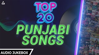 Top 20 Punjabi Hits Audio Jukebox | Punjabi Song