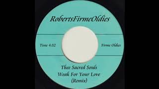 Thee Sacred Souls ~ Weak For Your Love (Remix)