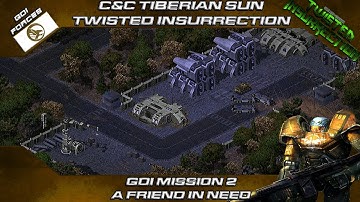 TWISTED INSURRECTION - GDI Mission 2 A FRIEND IN NEED