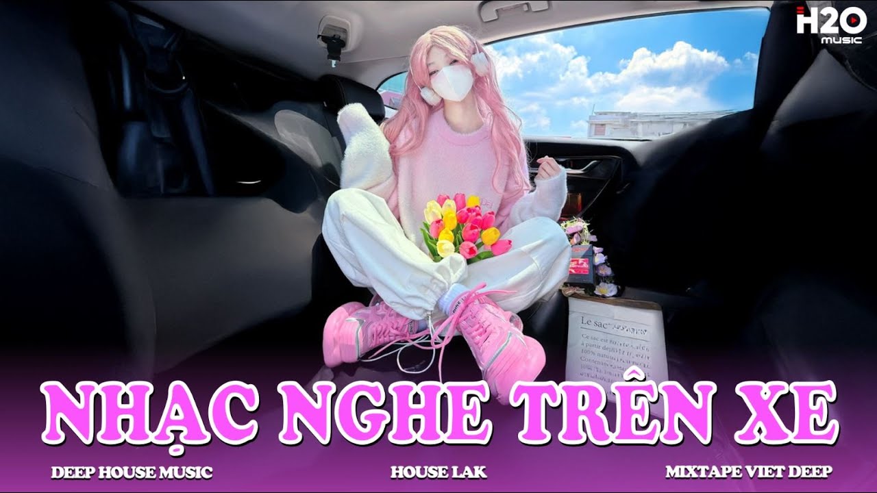 NHẠC NGHE TRÊN XE - MIXTAPE VIET DEEP CỰC XỊN - NHẠC REMIX DEEP HOUSE & HOUSE LAK HAY NHẤT 2025