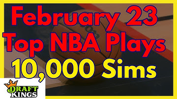 February 23 Top NBA Basketball DFS Plays based on 10,000 Simulations in Excel