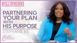 Stephanie Ike: Your Prayers Are Going to Make the Difference | FULL EPISODE | Better Together TV