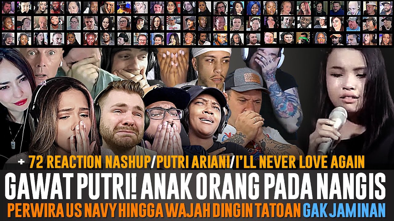 NAHLO PUTRI! ANAK ORANG PADA NANGIS 😭😭💥 Putri Ariani I'll Never Love Again 72 Reactor Mashup