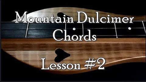Lesson 2 - Mountain Dulcimer Chords