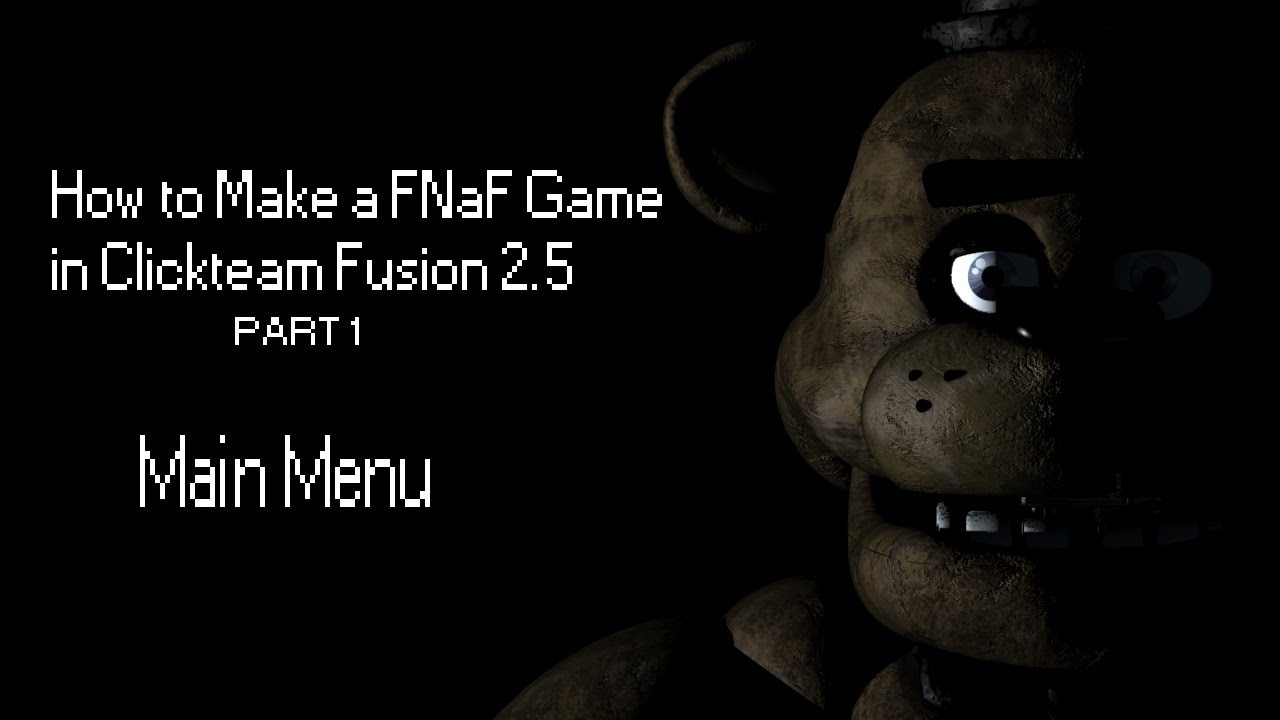how to make a fnaf fan game in clickteam fusion 2.5 free