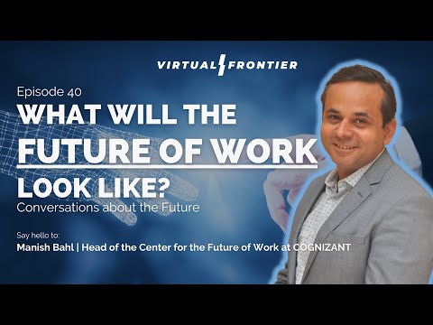 What Will The Future Of Work Look Like - Virtual Frontier Podcast E40