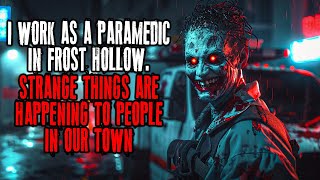 I Work As A Paramedic In Frost Hollow Strange Things Are Happening To People In Our Town Creepypasta