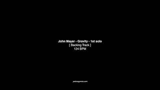 John Mayer - Gravity [ 1st Guitar Solo Backing Track ]
