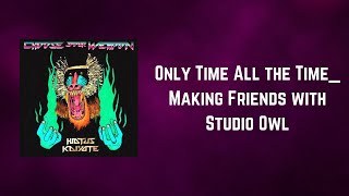 Hiatus Kaiyote - Only Time All the Time  Making Friends with Studio Owl (Lyrics)