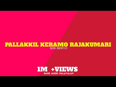 Pallakkil Keramo Rajakumari  Malayalam  BASS AUDIO MALAYALAM