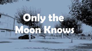 Only the Moon Knows ORIGINAL SONG BY SUTANG song with lyrics