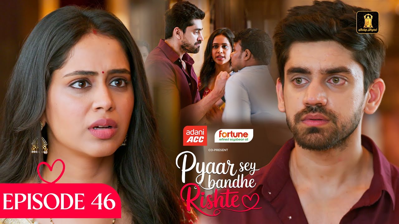Pyaar Sey Bandhe Rishte - Episode 46 | Avinash Mishra | Dipali Sharma | Shhraddha New Hindi Serial
