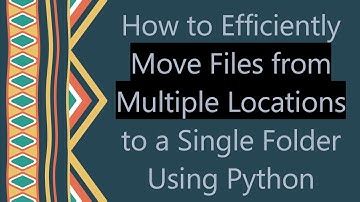How to Efficiently Move Files from Multiple Locations to a Single Folder Using Python