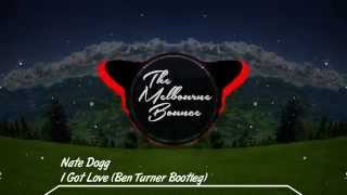 Nate Dogg - I Got Love (Ben Turner Bootleg)
