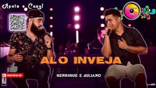 ALÔ INVEJA - Henrique e Juliano | Lançamento