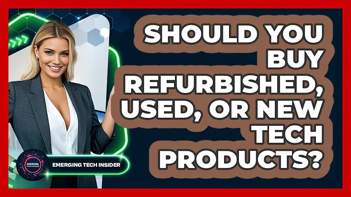 Should You Buy Refurbished, Used, Or New Tech Products? - Emerging Tech Insider