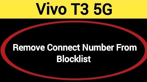 Vivo T3 5G Blacklist me number kaise hataya, How to remove connect number from blocklist in Vivo T3