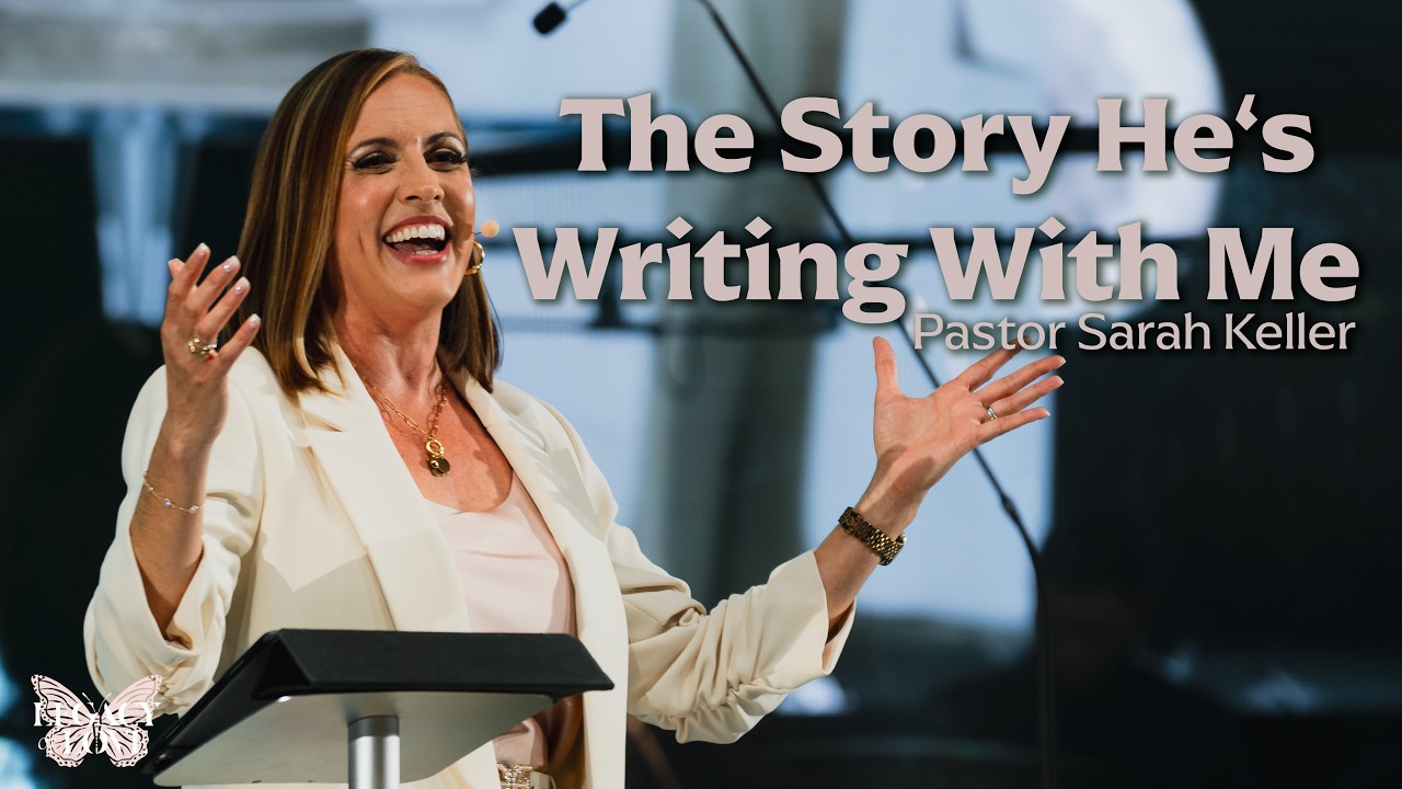 The Story He's Writing With Me | Pastor Sarah Keller