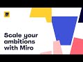 Scale your ambitions with Miro
