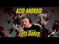 Capture de la vidéo Johi Reacts To Acid Android - Lets Dance
