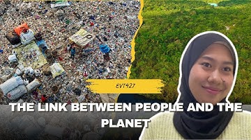 THE LINK BETWEEN PEOPLE AND THE PLANET (EVT427 CASE STUDY VIDEO)