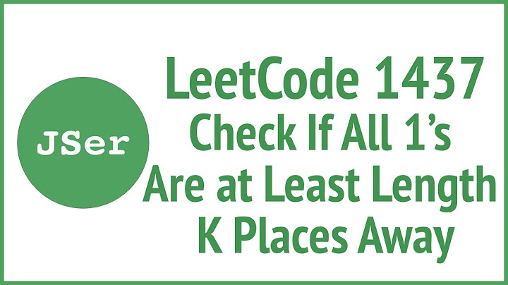 LeetCode 1437. Check If All 1's Are at Least Length K Places Away | JSer - JavaScript & Algorithm