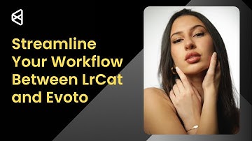 Evoto Tutorial | Streamline Your Workflow Between LrCat and Evoto