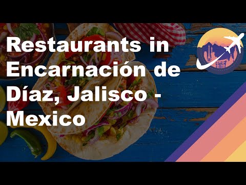 Restaurants in Encarnación de Díaz, Jalisco - Mexico