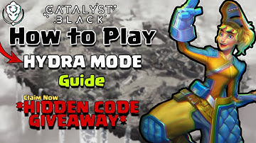 How To Play HYDRA MODE GUIDE *Hidden Code Giveaway* 🤑🧐🧐 | Catalyst Black Hydra Mode Guide