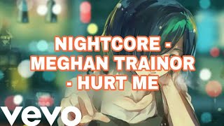 Nightcore - Meghan Trainor - Hurt Me (From \\